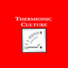 THERMIONIC CULTURE