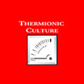 THERMIONIC CULTURE